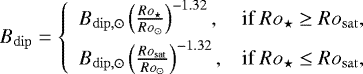 Mathematical equation: \begin{equation*}B_{\mathrm{dip}} = \left \{ \begin{array}{ll} B_{\mathrm{dip},\odot} \left( \frac{Ro_{\star}}{Ro_{\odot}} \right)^{-1.32}, & \text{if } Ro_{\star} \ge Ro_{\mathrm{sat}},\\[4pt] B_{\mathrm{dip},\odot} \left( \frac{Ro_{\mathrm{sat}}}{Ro_{\odot}} \right)^{-1.32}, & \text{if } Ro_{\star} \le Ro_{\mathrm{sat}},\\ \end{array} \right. \end{equation*}