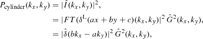 Mathematical equation: $$ \begin{aligned} P_{\rm cylinder}(k_x, k_{ y})&= |\hat{I}(k_x,k_{ y})|^2, \nonumber \\&=| FT(\delta ^\mathrm{L}(ax+b{ y}+c)(k_x,k_{ y}) |^2 \, \hat{G}^2(k_x,k_{ y}), \nonumber \\&= |\hat{\delta }(bk_x -ak_{ y})|^2 \, \hat{G}^2(k_x,k_{ y}), \end{aligned} $$