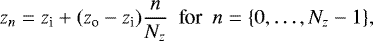 Mathematical equation: \begin{equation*} z_n = z_{\text{i}} + (z_{\text{o}}-z_{\text{i}})\frac{n}{N_z} ~~ \text{for} ~~ n=\{0,\dots,N_z-1\}, \end{equation*}