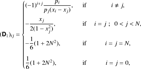 Mathematical equation: \begin{equation*} (\bm{\mathsf{D}}_1)_{ij} = \left\{\!\!\! \begin{array}{lcc} (-1)^{i+j} \dfrac{p_i}{p_j(x_i-x_j)}, & ~~ \text{if} ~~ & i \neq j,\\[5mm] -\dfrac{x_j}{2(1-x_j^2)}, & ~~ \text{if} ~~ & i = j\,\,; ~~ 0 < j < N,\\[5mm] -\dfrac{1}{6}(1+2N^2), & ~~ \text{if} ~~ & i = j = N,\\[5mm] \dfrac{1}{6}(1+2N^2), & ~~ \text{if} ~~ & i = j = 0, \end{array} \right.\end{equation*}