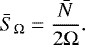 Mathematical equation: \begin{equation*} \bar{S}_{\Omega} = \frac{\bar{N}}{2\Omega}.\end{equation*}