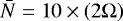 Mathematical equation: $\bar{N} = 10\times (2\Omega)$