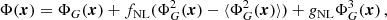 Mathematical equation: $$ \begin{aligned} \Phi (\boldsymbol{x}) = \Phi _G(\boldsymbol{x}) + f_\mathrm{NL} (\Phi ^2_G(\boldsymbol{x})-\langle \Phi ^2_G(\boldsymbol{x})\rangle ) + g_\mathrm{NL} \Phi ^3_G(\boldsymbol{x})\, , \end{aligned} $$