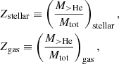 Mathematical equation: $$ \begin{aligned}&Z_{\rm {stellar}} \equiv \bigg ( \frac{M_{\rm {>He}}}{M_{\rm {tot}}} \bigg )_{\rm {stellar}} \, , \nonumber \\&Z_{\rm {gas}} \equiv \bigg ( \frac{M_{>\mathrm{He} }}{M_{\rm {tot}}} \bigg )_{\rm {gas}} \, , \end{aligned} $$
