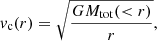 Mathematical equation: $$ \begin{aligned} { v}_{\rm {c}}(r) = \sqrt{\frac{G M_{\rm {tot}}( < r)}{r}}, \\ \end{aligned} $$