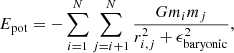 Mathematical equation: $$ \begin{aligned} E_{\rm {pot}} = - \sum _{i=1}^{N} \sum _{j = i+1}^{N} \frac{G m_{i} m_{j}}{r_{i,j}^{2}+\epsilon _{\rm {baryonic}}^{2}}, \\ \end{aligned} $$