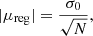 Mathematical equation: $$ \begin{aligned} | \mu _{\rm reg} | = \frac{\sigma _{0}}{\sqrt{N}}, \end{aligned} $$