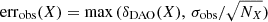 Mathematical equation: $$ \mathrm{err}_{\rm obs}({X}) = \mathrm{max} \,(\delta _{\rm DAO}({X}), \,\sigma _{\rm obs} /\sqrt{{N}_{X}}) $$