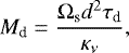 Mathematical equation: \begin{equation*}{{M}_{\textrm{d}}}= \frac{\Omega_{\textrm{s}} d^2 \tau_{\textrm{d}}}{ \kappa_{\nu}} ,\end{equation*}