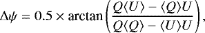 Mathematical equation: \begin{equation*} \Delta\psi = 0.5 \times {\textrm{arctan}} \left(\frac {Q\langle U\rangle - \langle Q\rangle U}{Q\langle Q \rangle - \langle U\rangle U}\right),\end{equation*}