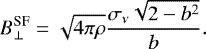 Mathematical equation: \begin{equation*} B_{\perp}^{\textrm{SF}}=\sqrt{4\pi\rho}\frac{\sigma_{\nu}\sqrt{2-b^2}}{b}.\vspace*{-3pt}\end{equation*}