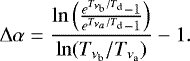 Mathematical equation: \begin{equation*} \Delta\alpha = \frac{\ln \left(\frac {e^{T_{\nu_{\textrm{b}}}/T_{\textrm{d}}} -1}{e^{T_{\nu_a}/T_{\textrm{d}}} -1}\right)}{\ln(T_{\nu_{\textrm{b}}}/T_{\nu_{\textrm{a}}})} -1.\end{equation*}