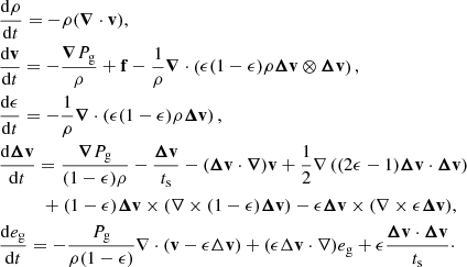 Mathematical equation: $$ \begin{aligned}&\frac{\mathrm{d} \rho }{\mathrm{d} t} = -\rho ({\boldsymbol{\nabla }} \cdot \mathbf v ), \nonumber \\&\frac{\mathrm{d} \mathbf v }{\mathrm{d} t} = -\frac{{\boldsymbol{\nabla }} P_{\mathrm{g} }}{ \rho }+ \mathbf f - \frac{1}{\rho } {\boldsymbol{\nabla }} \cdot \left( \epsilon (1-\epsilon ) \rho {\boldsymbol{\Delta }}\mathbf{v} \otimes {\boldsymbol{\Delta }}\mathbf{v} \right), \nonumber \\&\frac{\mathrm{d} \epsilon }{\mathrm{d} t} = -\frac{1}{\rho }{\boldsymbol{\nabla }} \cdot \left(\epsilon (1-\epsilon )\rho {\boldsymbol{\Delta }}\mathbf{v}\right), \nonumber \\&\frac{\mathrm{d} {\boldsymbol{\Delta }}\mathbf{v}}{\mathrm{d} t} = \frac{{\boldsymbol{\nabla }} P_{\mathrm{g} }}{(1-\epsilon ) \rho } -\frac{{\boldsymbol{\Delta }}\mathbf{v}}{t_{\mathrm{s} }} - ({\boldsymbol{\Delta }}\mathbf{v} \cdot {\boldsymbol{\nabla }}) \mathbf v + \frac{1}{2} \nabla \left((2 \epsilon -1){\boldsymbol{\Delta }}\mathbf{v} \cdot {\boldsymbol{\Delta }}\mathbf{v} \right) \nonumber \\&\qquad \quad + (1-\epsilon ) {\boldsymbol{\Delta }}\mathbf{v} \times (\nabla \times (1-\epsilon ) {\boldsymbol{\Delta }}\mathbf{v} ) -\epsilon {\boldsymbol{\Delta }}\mathbf{v} \times (\nabla \times \epsilon {\boldsymbol{\Delta }}\mathbf{v} ),\nonumber \\&\frac{\mathrm{d} e_{\mathrm{g} }}{\mathrm{d} t} = -\frac{P_{\mathrm{g} }}{\rho (1-\epsilon )}\nabla \cdot \left( \mathbf v - \epsilon \Delta \mathbf v \right) + (\epsilon \Delta \mathbf v \cdot \nabla ) e_{\mathrm{g} } +\epsilon \frac{{\boldsymbol{\Delta }}\mathbf{v}\cdot {\boldsymbol{\Delta }}\mathbf{v}}{t_{\mathrm{s} }}\cdot \end{aligned} $$