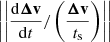 Mathematical equation: $ \left|\left|\frac{\mathrm{d}{\boldsymbol{\Delta}}\mathbf{v}}{\mathrm{d} t}/\left(\frac{{\boldsymbol{\Delta}}\mathbf{v}}{t_{\mathrm{s}}}\right)\right|\right| $