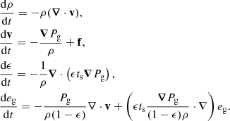 Mathematical equation: $$ \begin{aligned}&\frac{\mathrm{d} \rho }{\mathrm{d} t} = -\rho ({\boldsymbol{\nabla }} \cdot \mathbf v ), \nonumber \\&\frac{\mathrm{d} \mathbf v }{\mathrm{d} t} = - \frac{{\boldsymbol{\nabla }} P_{\mathrm{g} }}{\rho }+\mathbf f ,\nonumber \\&\frac{\mathrm{d} \epsilon }{\mathrm{d} t} = -\frac{1}{\rho }{\boldsymbol{\nabla }} \cdot \left(\epsilon t_{\mathrm{s} } {\boldsymbol{\nabla }}{P_{\mathrm{g} }} \right), \nonumber \\&\frac{\mathrm{d} e_{\mathrm{g} }}{\mathrm{d} t} = -\frac{P_{\mathrm{g} }}{\rho (1-\epsilon )}\nabla \cdot \mathbf v + \left(\epsilon t_{\mathrm{s} }\frac{{\boldsymbol{\nabla }} P_{\mathrm{g} }}{(1-\epsilon ) \rho }\cdot \nabla \right) e_{\mathrm{g} }.\nonumber \end{aligned} $$