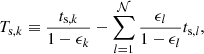 Mathematical equation: $$ \begin{aligned} T_{\mathrm{s} ,k} \equiv \frac{t_{\mathrm{s} ,k}}{1-\epsilon _k}- \sum _{l=1}^{\mathcal{N} } \frac{\epsilon _l}{1-\epsilon _l} t_{\mathrm{s} ,l}, \end{aligned} $$