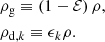 Mathematical equation: $$ \begin{aligned}&\rho _{\mathrm{g} }\equiv \left(1-\mathcal{E} \right) \rho ,\\&\rho _{\mathrm{d} ,k}\equiv \epsilon _k \rho . \end{aligned} $$