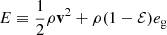 Mathematical equation: $ E \equiv \frac{1}{2} \rho \mathbf{v}^2 + \rho (1-\mathcal{E}) e_{\mathrm{g}} $