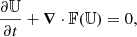 Mathematical equation: $$ \begin{aligned} \frac{\partial \mathbb{U} }{\partial t} +{\boldsymbol{\nabla }} \cdot \mathbb{F} (\mathbb{U} )=0, \end{aligned} $$
