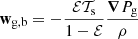 Mathematical equation: $$ \begin{aligned} \mathbf w _{\mathrm{g,b} }=-\frac{\mathcal{E} \mathcal{T} _{\mathrm{s} }}{1-\mathcal{E} } \frac{{\boldsymbol{\nabla }}{P_{\mathrm{g} }}}{\rho } \end{aligned} $$