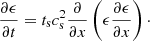 Mathematical equation: $$ \begin{aligned} \frac{\partial \epsilon }{\partial t} = t_{\mathrm{s} } c_{\mathrm{s} }^2 \frac{\partial }{\partial x} \left(\epsilon \frac{\partial \epsilon }{\partial x}\right)\cdot \end{aligned} $$