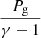 Mathematical equation: $ \frac{P_{\mathrm{g}}}{\gamma -1} $