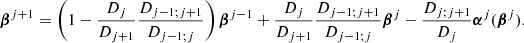 Mathematical equation: $$ \begin{aligned} {\boldsymbol{\beta }}^{j+1}= \left( 1 - \frac{D_{j}}{D_{j+1}} \frac{D_{j-1;j+1}}{D_{j-1;j}} \right) {\boldsymbol{\beta }}^{j-1} + \frac{D_{j}}{D_{j+1}} \frac{D_{j-1;j+1}}{D_{j-1;j}} {\boldsymbol{\beta }}^{j} - \frac{D_{j;j+1}}{D_{j}} {\boldsymbol{\alpha }}^{j} ({\boldsymbol{\beta }}^{j} ). \end{aligned} $$