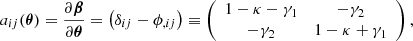 Mathematical equation: $$ \begin{aligned} a_{ij}({\boldsymbol{\theta }}) = \frac{\partial {\boldsymbol{\beta }}}{\partial {\boldsymbol{\theta }}}= \left( \delta _{ij} - \phi _{,ij}\right) \equiv \left(\begin{array}{cc} 1 - \kappa - \gamma _1&-\gamma _2 \\ -\gamma _2&1 - \kappa + \gamma _1\end{array}\right), \end{aligned} $$