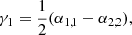 Mathematical equation: $$ \begin{aligned}&\gamma _1 = \frac{1}{2} ( \alpha _{1,1} - \alpha _{2,2}),\end{aligned} $$