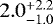 Mathematical equation: ${2.0^{+2.2}_{-1.0}}$