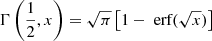 Mathematical equation: $$ \begin{aligned} \Gamma \left(\frac{1}{2}, x\right) = \sqrt{\pi } \left[1-\text{ erf}(\sqrt{x})\right] \end{aligned} $$