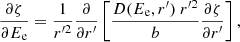 Mathematical equation: $$ \begin{aligned} \frac{\partial \zeta }{\partial E_{\rm e}} = \frac{1}{r^{\prime 2}} \frac{\partial }{\partial r^{\prime }}\left[ \frac{D(E_{\rm e}, r^{\prime }) ~r^{\prime 2}}{b} \frac{\partial \zeta }{\partial r^{\prime }}\right], \end{aligned} $$
