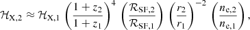 Mathematical equation: $$ \begin{aligned} \mathcal{H} _{\rm X, 2} \approx \mathcal{H} _{\rm X, 1} \, \left(\frac{1+z_2}{1+z_1}\right)^4\,\left( \frac{\mathcal{R} _{\rm SF, 2}}{\mathcal{R} _{\rm SF, 1}} \right)\,\left( \frac{r_2}{r_1} \right)^{-2} \,\left(\frac{n_{\rm e, 2}}{n_{\rm e, 1}}\right), \end{aligned} $$