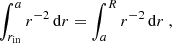 Mathematical equation: $$ \begin{aligned} \int _{r_{\rm in}}^{a}r^{-2}\,\mathrm{d}r = \int _{a}^{R}r^{-2}\,\mathrm{d}r \ , \end{aligned} $$