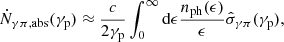 Mathematical equation: $$ \begin{aligned} \dot{N}_{\gamma \pi , \mathrm{abs}}(\gamma _{\rm p}) \approx \frac{{c}}{2 \gamma _{\rm p}} \int _0^{\infty } \mathrm{d}\epsilon \frac{{n}_{\rm ph}(\epsilon )}{\epsilon } \hat{\sigma }_{\gamma \pi }(\gamma _{\rm p}), \end{aligned} $$