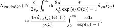 Mathematical equation: $$ \begin{aligned} \dot{N}_{\gamma \pi , \mathrm{abs}}(\gamma _{\rm p})&\approx \frac{{c}}{2 \gamma _{\rm p}} \int _0^{\infty } \mathrm{d}\epsilon \frac{8 \pi }{\lambda _{\rm C}^3}\frac{\epsilon }{\exp \left[{\epsilon }/{\Theta (z)}\right] - 1} \hat{\sigma }_{\gamma \pi }(\gamma _{\rm p}) \nonumber \\&\approx \frac{4 \pi \hat{\sigma }_{\gamma \pi }(\gamma _{\rm p}) \Theta ^2(z)}{\gamma _{\rm p} \lambda _{\rm C}^3}\int _0^{\infty } \frac{x \mathrm{d}x}{\exp (x)-1}, \end{aligned} $$