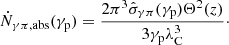 Mathematical equation: $$ \begin{aligned} \dot{N}_{\gamma \pi , \mathrm{abs}}(\gamma _{\rm p}) = \frac{2 \pi ^3 \hat{\sigma }_{\gamma \pi }(\gamma _{\rm p}) \Theta ^2(z)}{3 \gamma _{\rm p} \lambda _{\rm C}^3}\cdot \end{aligned} $$
