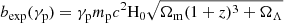 Mathematical equation: $$ \begin{aligned} b_{\rm exp}(\gamma _{\rm p}) = \gamma _{\rm p} m_{\rm p}{c}^2 \mathrm{{H_0}}\sqrt{\Omega _{\rm m}(1+z)^3 + \Omega _{\rm \Lambda }} \end{aligned} $$