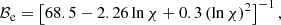 Mathematical equation: $$ \begin{aligned} \mathcal{B} _{\rm e} = \left[68.5 - 2.26 \ln \chi + 0.3 \left(\ln \chi \right)^2 \right]^{-1}, \end{aligned} $$