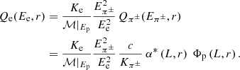 Mathematical equation: $$ \begin{aligned} Q_{\rm e}(E_{\rm e}, r)&= \frac{K_{\rm e} }{\mathcal{M} \vert _{E_{\rm p}}} \frac{E_{\rm \pi ^{\pm }}^2}{E_{\rm e}^2}\, Q_{\rm \pi ^{\pm }}(E_{\rm \pi ^{\pm }}, r) \nonumber \\&= \frac{K_{\rm e} }{\mathcal{M} \vert _{E_{\rm p}}} \frac{E_{\rm \pi ^{\pm }}^2}{E_{\rm e}^2} \, \frac{{c}}{K_{\pi ^{\pm }}}~\alpha ^*\left(L, r\right) ~\Phi _{\rm p}\left(L, r \right). \end{aligned} $$