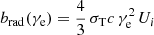 Mathematical equation: $$ \begin{aligned} b_{\rm rad}(\gamma _{\rm e}) = \frac{4}{3} \, \sigma _{\rm T} {c} \, \gamma _{\rm e}^2 \, U_{i} \end{aligned} $$