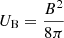 Mathematical equation: $ U_{\mathrm{B}} = \frac{B^2}{8\pi} $