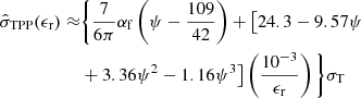 Mathematical equation: $$ \begin{aligned} \hat{\sigma }_{\rm TPP}(\epsilon _{\rm r}) \approx &\bigg \{ \frac{7}{6\pi } \alpha _{\rm f} \left( \psi - \frac{109}{42} \right) +\big [ 24.3 -9.57 \psi \nonumber \\& +3.36 \psi ^2 -1.16 \psi ^3 \big ] \left( \frac{10^{-3}}{\epsilon _{\rm r}} \right) \bigg \} \sigma _{\rm T} \end{aligned} $$