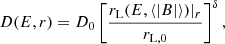 Mathematical equation: $$ \begin{aligned} D(E, r) = D_0 \left[ \frac{r_{\rm L}(E,\langle |B| \rangle )|_{r}}{r_{\rm L,0}}\right]^{\delta }, \end{aligned} $$