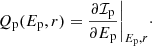 Mathematical equation: $$ \begin{aligned} Q_{\rm p}(E_{\rm p}, r) = \frac{\partial \mathcal{I} _{\rm p}}{\partial E_{\rm p}} \biggr \vert _{E_{\rm p}, r}\cdot \end{aligned} $$