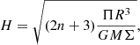 Mathematical equation: $$ \begin{aligned} H = \sqrt{(2n+3)\frac{\Pi R^3}{GM \Sigma }}, \end{aligned} $$