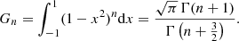 Mathematical equation: $$ \begin{aligned} G_n=\int ^{1}_{-1}(1-x^2)^n \mathrm{d}x=\frac{\sqrt{\pi }\,\Gamma (n+1)}{\Gamma \left(n+\frac{3}{2}\right)}. \end{aligned} $$