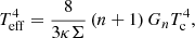 Mathematical equation: $$ \begin{aligned} T_{\rm eff}^4=\frac{8}{3\kappa \Sigma }\,(n+1)\,G_n T_{\rm c}^4, \end{aligned} $$
