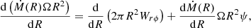 Mathematical equation: $$ \begin{aligned} \frac{\mathrm{d}\left(\dot{M}(R) \Omega R^2\right)}{\mathrm{d}R}=\frac{\mathrm{d}}{\mathrm{d}R}\left( 2\pi R^2 W_{r\phi }\right) +\frac{\mathrm{d}\dot{M}(R)}{\mathrm{d}R}\Omega R^2 \psi , \end{aligned} $$
