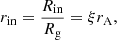 Mathematical equation: $$ \begin{aligned} r_{\rm in}=\frac{R_{\rm in}}{R_{\rm g}}=\xi r_{\rm A}, \end{aligned} $$